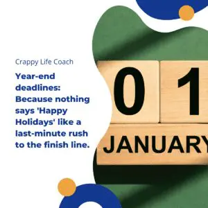 Holiday Year End Deadlines